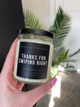 Thanks for Swiping Right - Soy Wax Candle