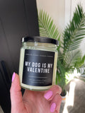 My Dog is my Valentine - Soy Wax Candle